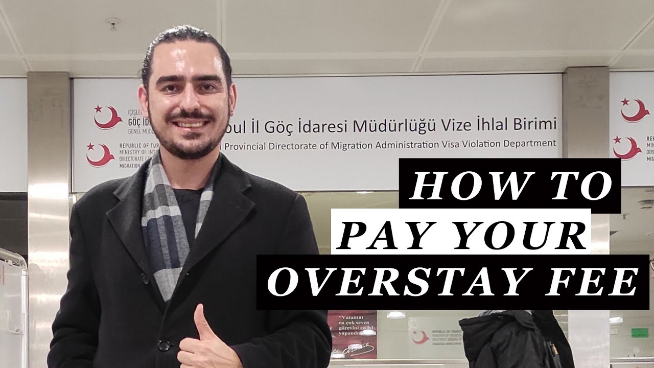 How to Pay Visa Overstay Fee in Turkey Airport Turkish Visa Overstay