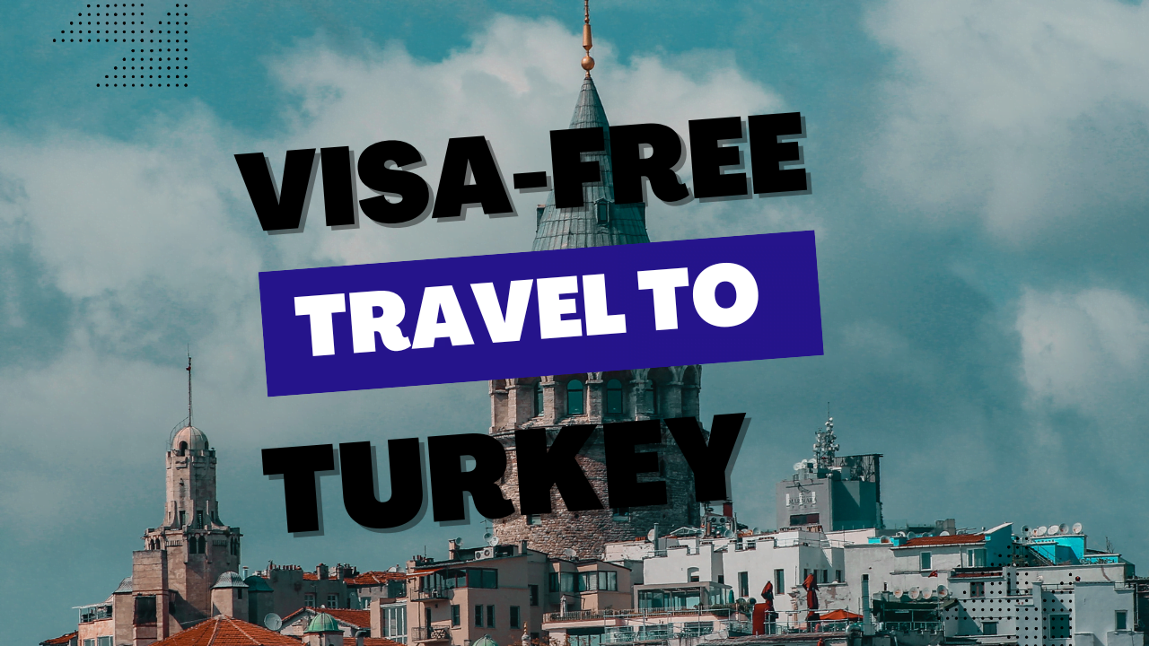Voyage sans visa en Turquie : Pays et durée de séjour pour les étrangers