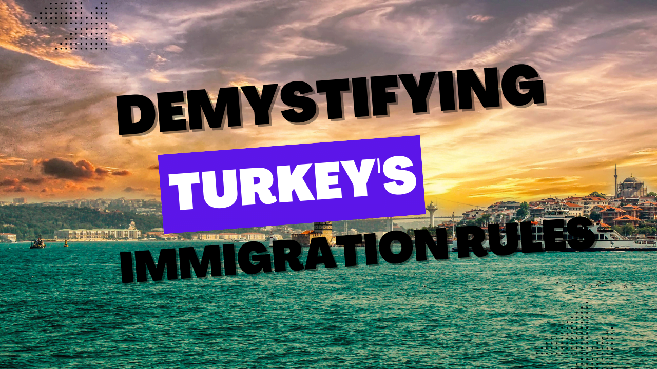 Demystifying Turkey's Immigration Rules Turkey Residence Agency
