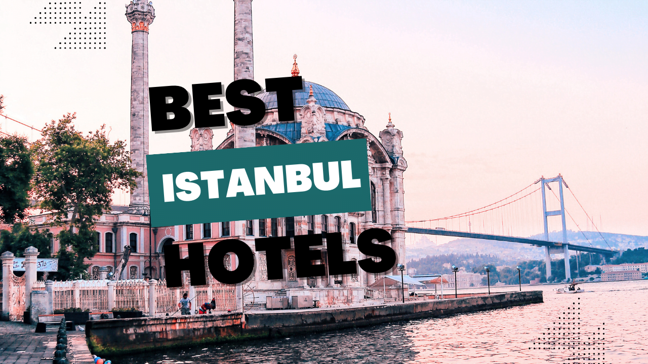 Discover the Best Istanbul Hotels Your Guide to Options
