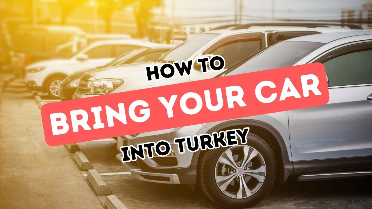 How to Import Your Car to Turkey A Guide for Foreigners