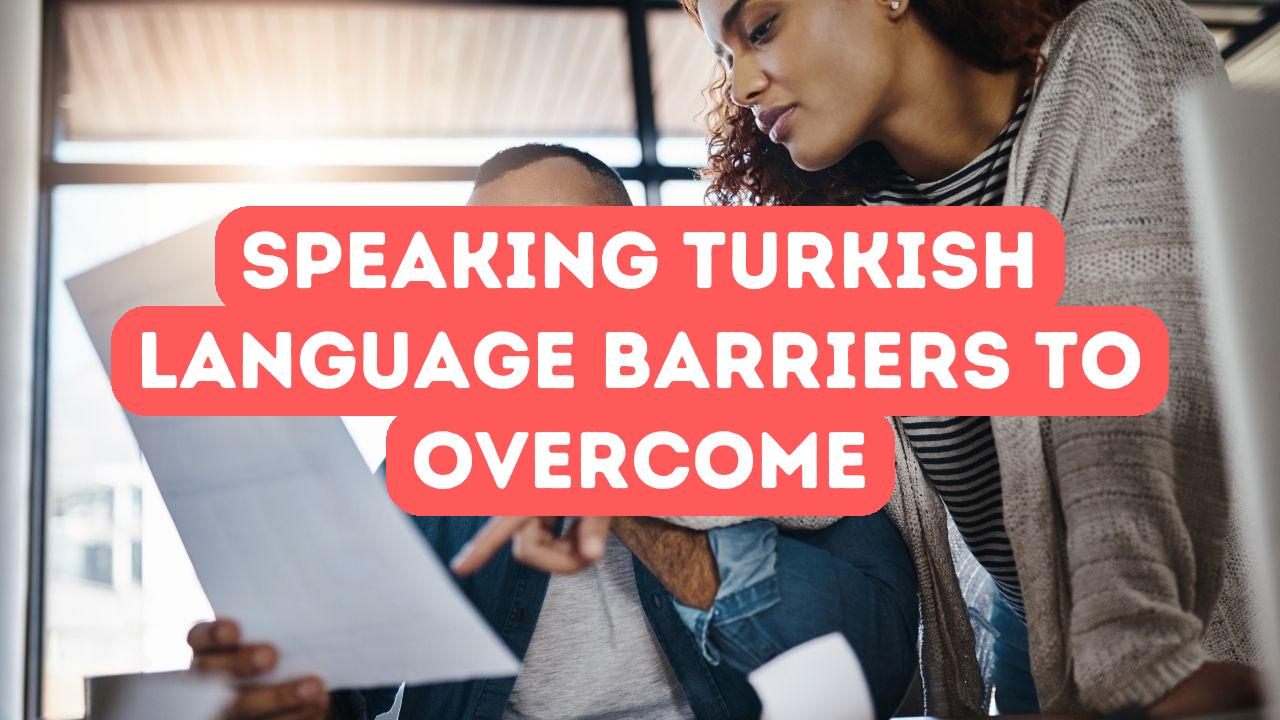 Sprachbarrieren: Überwindung von Schwierigkeiten für nicht-türkische Sprecher